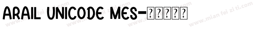 ARAIL UNICODE MES字体转换
